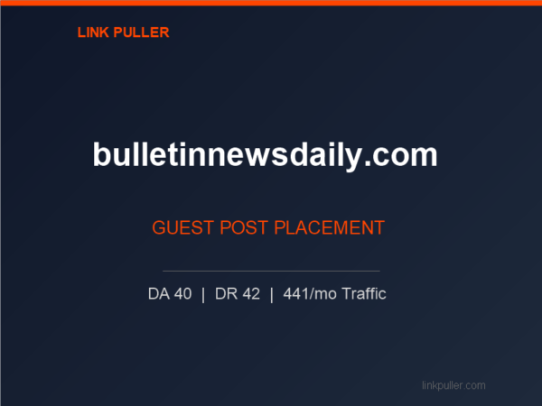 Publish Guest Post on bulletinnewsdaily.com